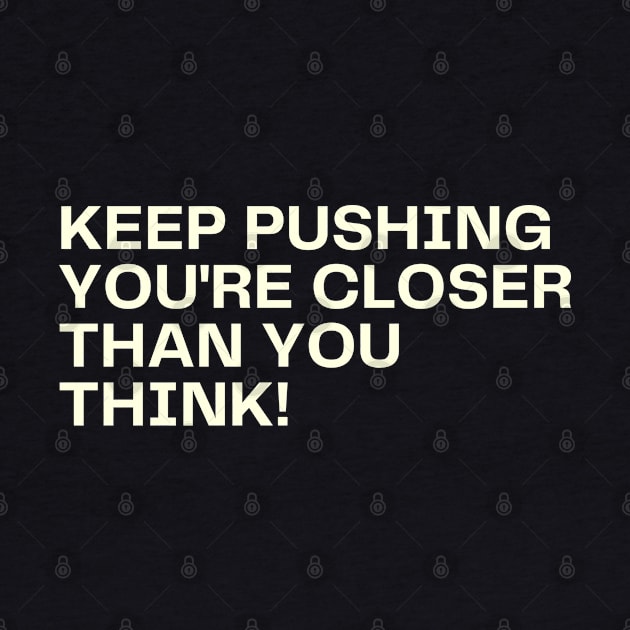 Keep pushing you're closer than you think! by RunnersRoar